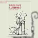 “Derfor er jeg luthersk – Jesus i centrum”