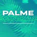 Palmesøndag – Påsken kommer!