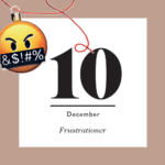 10. DECEMBER – frustrationer
