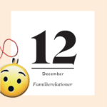 12. DECEMBER – familierelationer