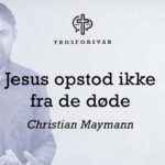 “Jesus stod ikke op fra de døde”